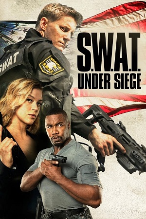 Download S.W.A.T.: Under Siege (2017) BluRay [Hindi + English] ESub 480p 720p