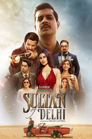 Download Sultan of Delhi (2023) Season 1 WebRip [Hindi + Tamil + Telugu + Malayalam + Kannada] S01 ESub 480p 720p - Complete