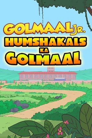 Download Golmaal Jr: Humshakals Ka Golmaal (2024) WebRip [Hindi + Tamil + Telugu + Malayalam + Kannada] 480p 720p