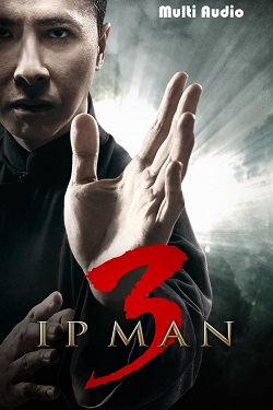 Download - Ip Man 3 (2015) BluRay [Hindi + Tamil + Telugu] ESub 480p 720p 1080p